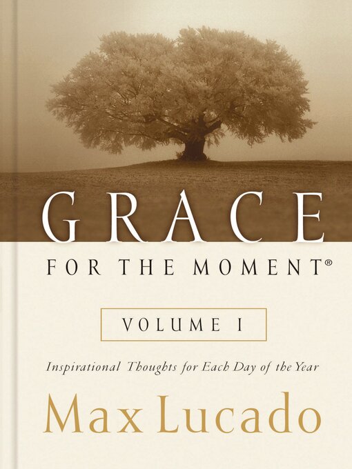 Title details for Grace for the Moment Volume I, Ebook by Max Lucado - Wait list